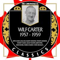 Wilf Carter - The Chronogical Classics 1957-1959